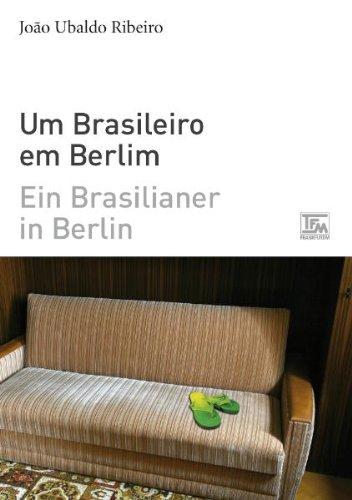 Ein Brasilianer in Berlin - Um Brasileiro em Berlim: zweisprachige Ausgabe portugiesisch-deutsch