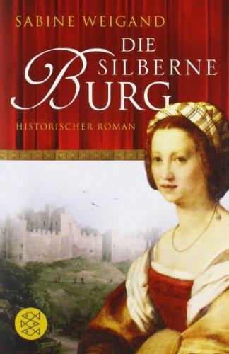 Die silberne Burg: Historischer Roman