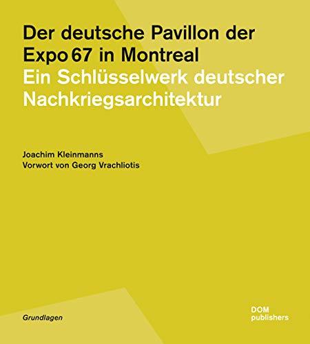 Der deutsche Pavillon der Expo 67 in Montreal: Ein Schlüsselwerk deutscher Nachkriegsarchitektur