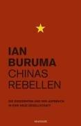 Chinas Rebellen: Die Dissidenten und der Aufbruch in eine neue Gesellschaft