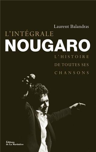 L'intégrale Nougaro : l'histoire de toutes ses chansons