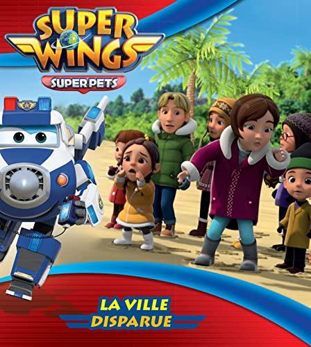 Super Wings : super pets. La ville disparue