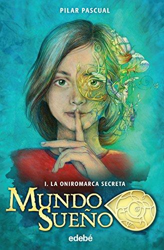 La oniromarca secreta (MUNDO SUEÑO, Band 1)