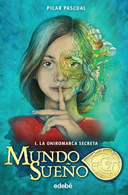 La oniromarca secreta (MUNDO SUEÑO, Band 1)