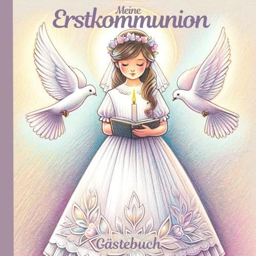 Meine Erstkommunion-Gästebuch-für Mädchen: Erinnerungsalbum, Für Gäste zum Ausfüllen. Für Glückwünsche, Fotos & Erinnerungen und Andenken, Deko & ... Erinnerungen an einen ganz besonderen Tag