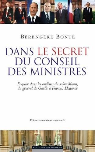 Dans le secret du Conseil des ministres : enquête dans les coulisses du salon Murat, du général de Gaulle à François Hollande