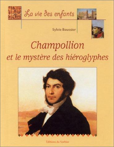 Champollion et le mystère des hiéroglyphes