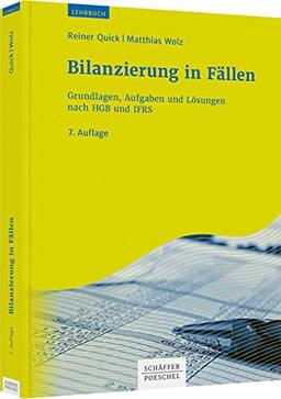 Bilanzierung in Fällen: Grundlagen, Aufgaben und Lösungen nach HGB und IFRS