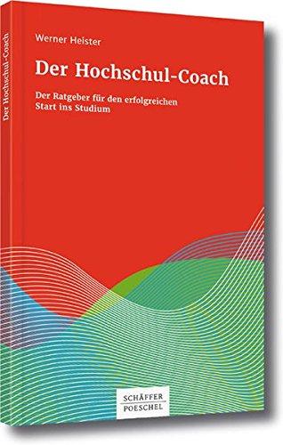 Der Hochschul-Coach: Der Ratgeber für den erfolgreichen Start ins Studium