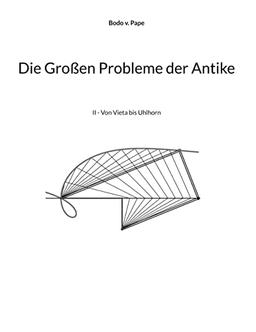 Die Großen Probleme der Antike: II - Von Vieta bis Uhlhorn