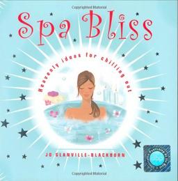 Spa Bliss: Heavenly Ideas for Chilling Out (Bliss S.)