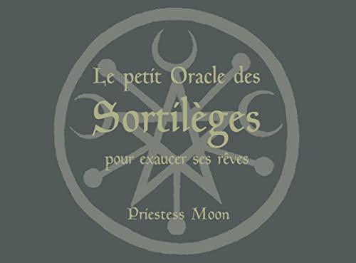 Le petit oracle des sortilèges pour exaucer ses rêves