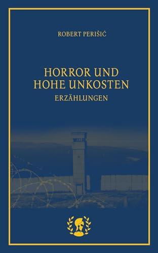 Horror und hohe Unkosten: Erzählungen