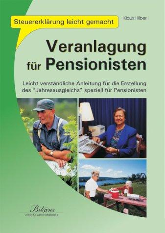 Veranlagung für Pensionisten: Leicht verständliche Anleitung für die Erstellung des Jahresausgleichs speziell für Pensionisten. Österreichisches Recht