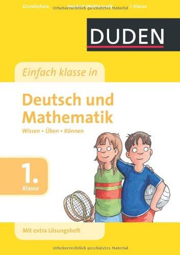 Duden - Einfach klasse in Deutsch/Mathematik, 1. Klasse: Wissen - Üben - Können