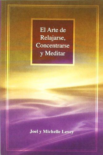 El arte de relajarse, concentrarse y meditar : habilidades clásicas para mentes actuales