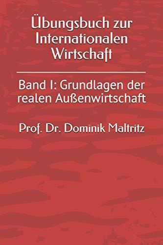 Übungsbuch zur Internationalen Wirtschaft: Band I: Grundlagen der realen Außenwirtschaft