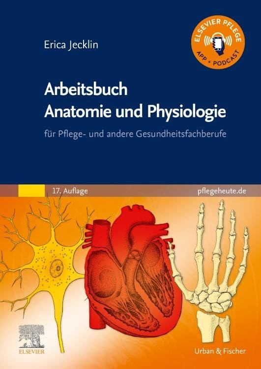 Arbeitsbuch Anatomie und Physiologie: für Pflege- und andere Gesundheitsfachberufe