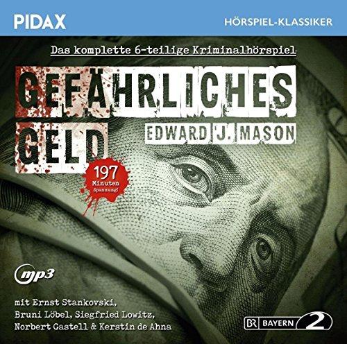 Gefährliches Geld / Das komplette 6-teilige Kriminalhörspiel von Edward J. Mason mit Ernst Stankovski, Bruni Löbel und Siegfried Lowitz (Pidax Hörspiel-Klassiker)