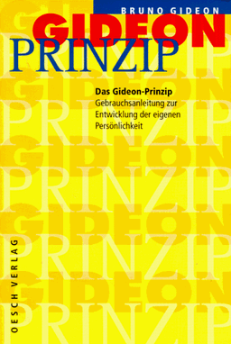 Das Gideon- Prinzip. Gebrauchsanleitung zur Entwicklung der eigenen Persönlichkeit