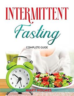 Intermittent Fasting: COMPLETE GUIDE