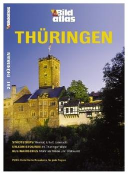 Bildatlas Thüringen: Städtetrips: Weimar, Erfurt, Eisenach. Erlebnistouren: Im Thüringer Wald. Kulinarisches: Mehr als Klöße und Bratwurst