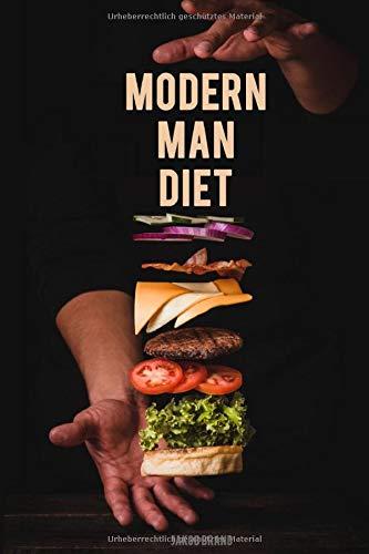 Modern Man Diet: Simple, erwiesene Ernährungsweise - Testosteron steigern, Stoffwechsel ankurbeln für mehr Energie, Muskelaufbau & Lebensqualität