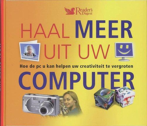 Haal meer uit uw computer + CD-ROM / druk 1: hoe de PC u kan helpen uw creativiteit te vergroten (Lichaam & Gezondheid)