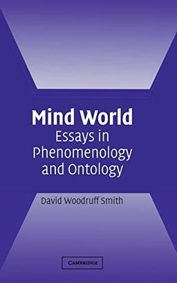 Mind World: Essays in Phenomenology and Ontology