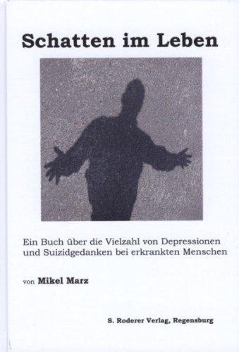 Schatten im Leben: Ein Buch über die Vielzahl von Depressionen und Suizidgedanken bei erkrankten Mennschen