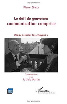 Le défi de gouverner : communication comprise : mieux associer les citoyens ?