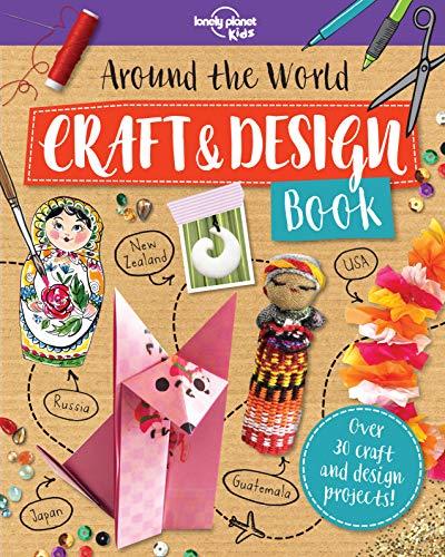 Around the World Craft & Design Book (Lonely Planet Kids)