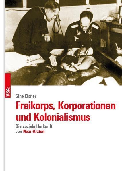 Freikorps, Korporationen und Kolonialismus: Die soziale Herkunft von Nazi-Ärzten