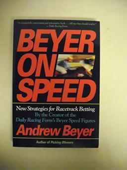 Beyer on Speed: New Strategies for Racetrack Betting