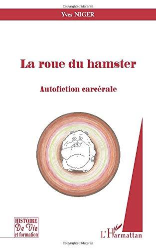 La roue du hamster : autofiction carcérale