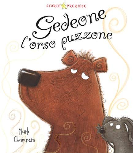 Gedeone l'orso puzzone. Ediz. illustrata (Storie preziose)