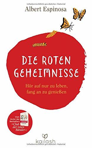 Die roten Geheimnisse: Hör auf nur zu leben, fang an zu genießen