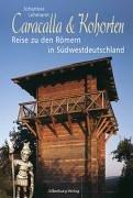 Caracalla & Kohorten: Reise zu den Römern in Südwestdeutschland