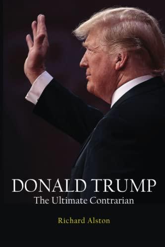 DONALD TRUMP: The Ultimate Contrarian