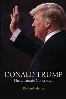 DONALD TRUMP: The Ultimate Contrarian