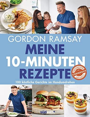 Meine 10-Minuten-Rezepte: 100 köstliche Gerichte im Handumdrehen