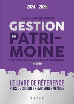 Gestion de patrimoine : stratégies juridiques, fiscales et financières : 2024-2025