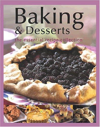 Baking and Desserts: The Essentail Recipe Collection