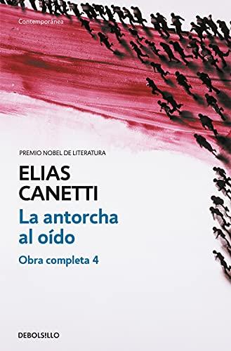 La antorcha al oído (Obra completa Canetti, Band 385)