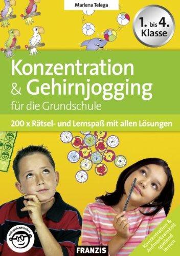 Konzentration & Gehirnjogging für die Grundschule: 200 x Rätsel- und Lernspaß mit allen Lösungen