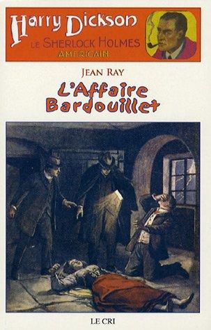 Harry Dickson : le Sherlock Holmes américain. Vol. 3. L'affaire Bardouillet. Le portrait de Mr Rigott. Le cas de Maud Wantey