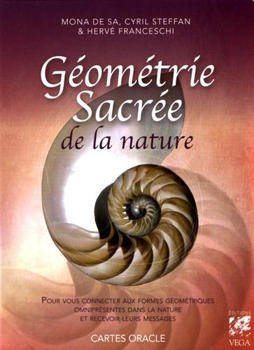 Géométrie sacrée de la nature : pour vous connecter aux formes géométriques omniprésentes dans la nature et recevoir leurs messages : cartes oracle