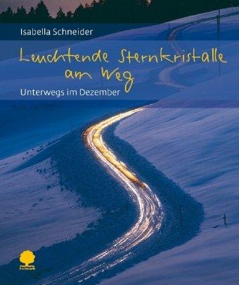 Leuchtende Sternkristalle am Weg: Unterwegs im Dezember