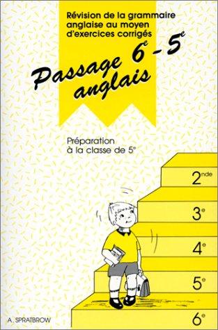 Passage 6e-5e, anglais : révision de la grammaire anglaise au moyen d'exercices corrigés, préparation à la 5e