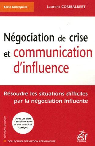 Négociation de crise et communication d'influence : résoudre les situations difficiles par la négociation influente